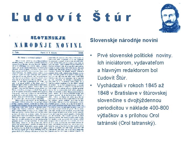 Ľudovít Štúr Slovenskje národňje novini • Prvé slovenské politické noviny. Ich iniciátorom, vydavateľom a