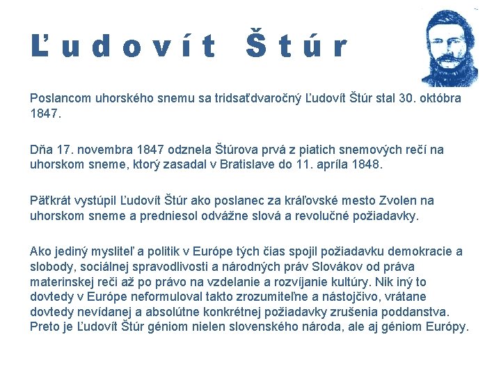 Ľudovít Štúr Poslancom uhorského snemu sa tridsaťdvaročný Ľudovít Štúr stal 30. októbra 1847. Dňa