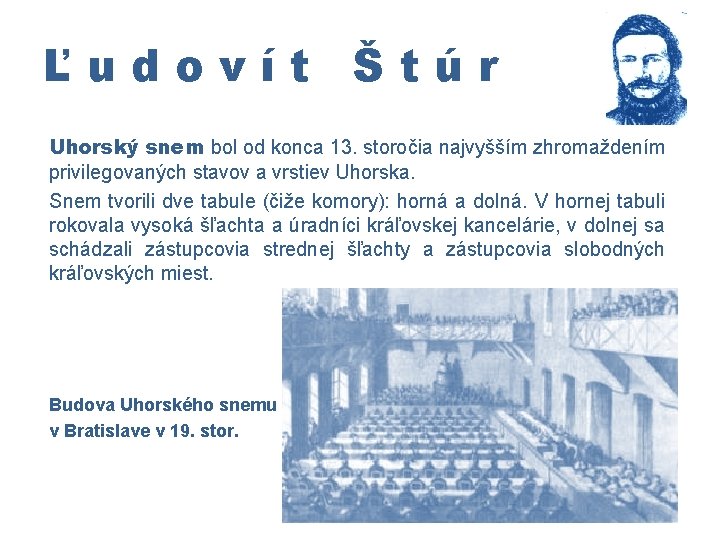 Ľudovít Štúr Uhorský snem bol od konca 13. storočia najvyšším zhromaždením privilegovaných stavov a