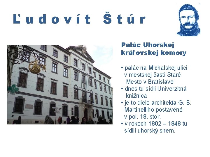 Ľudovít Štúr Palác Uhorskej kráľovskej komory • palác na Michalskej ulici v mestskej časti