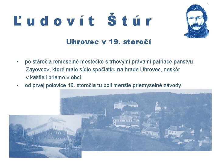 Ľudovít Štúr Uhrovec v 19. storočí • po stáročia remeselné mestečko s trhovými právami