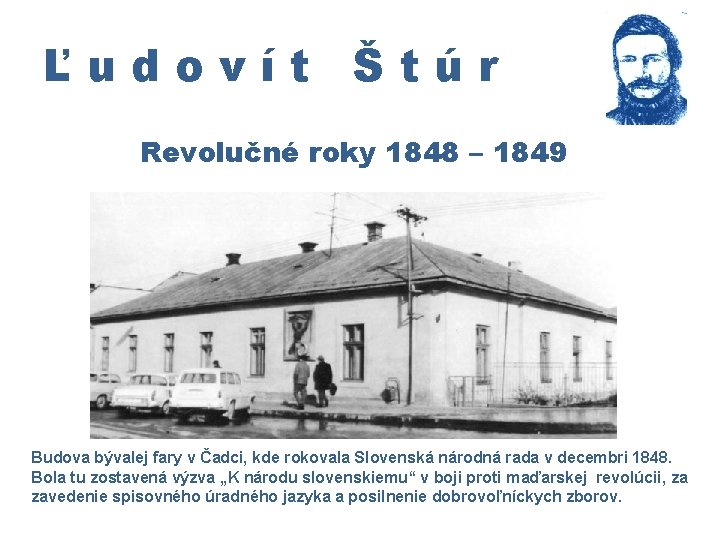 Ľudovít Štúr Revolučné roky 1848 – 1849 Budova bývalej fary v Čadci, kde rokovala