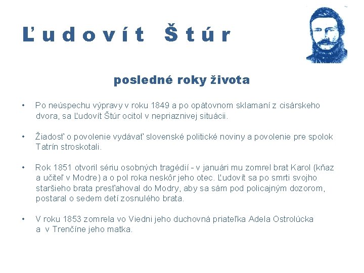 Ľudovít Štúr posledné roky života • Po neúspechu výpravy v roku 1849 a po