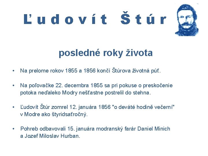 Ľudovít Štúr posledné roky života • Na prelome rokov 1855 a 1856 končí Štúrova