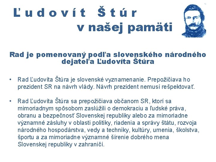 Ľudovít Štúr v našej pamäti Rad je pomenovaný podľa slovenského národného dejateľa Ľudovíta Štúra