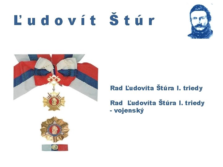 Ľudovít Štúr Rad Ľudovíta Štúra I. triedy - vojenský 