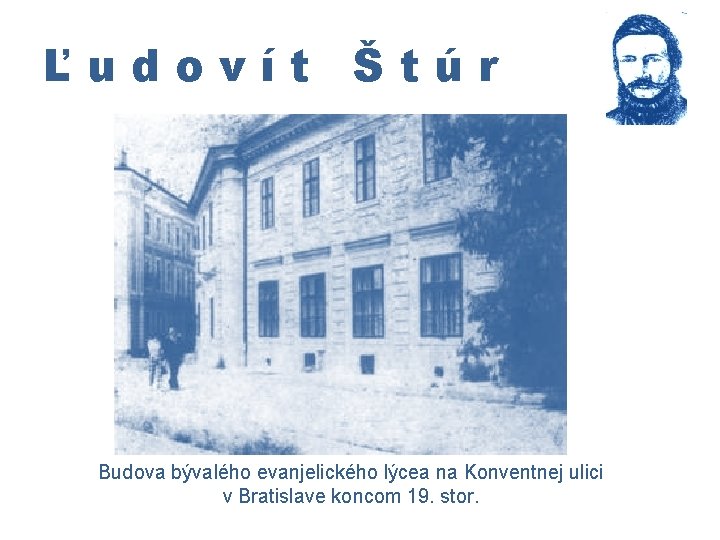 Ľudovít Štúr Budova bývalého evanjelického lýcea na Konventnej ulici v Bratislave koncom 19. stor.