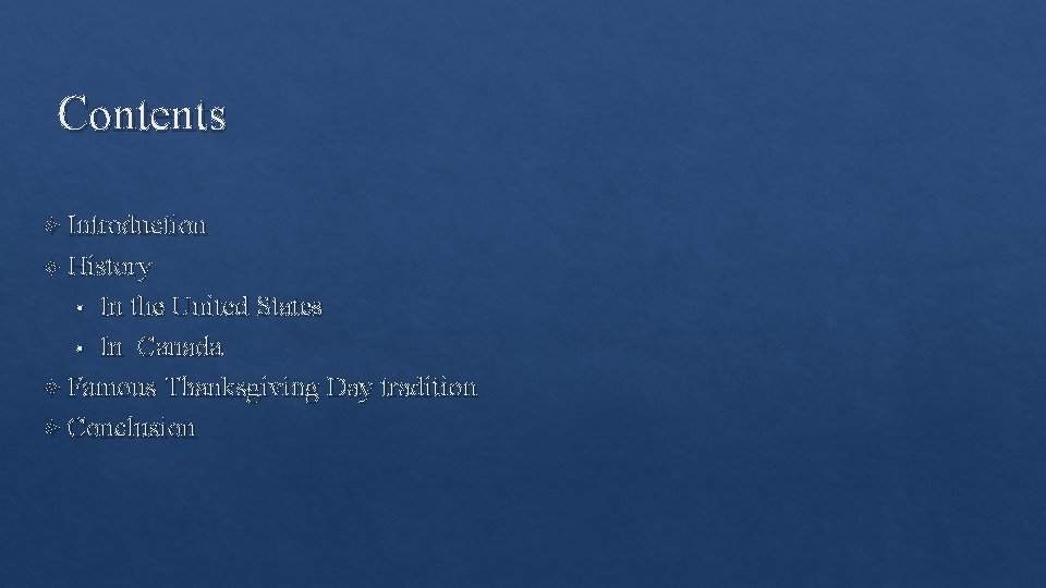 Contents Introduction History • In the United States • In Canada Famous Thanksgiving Day