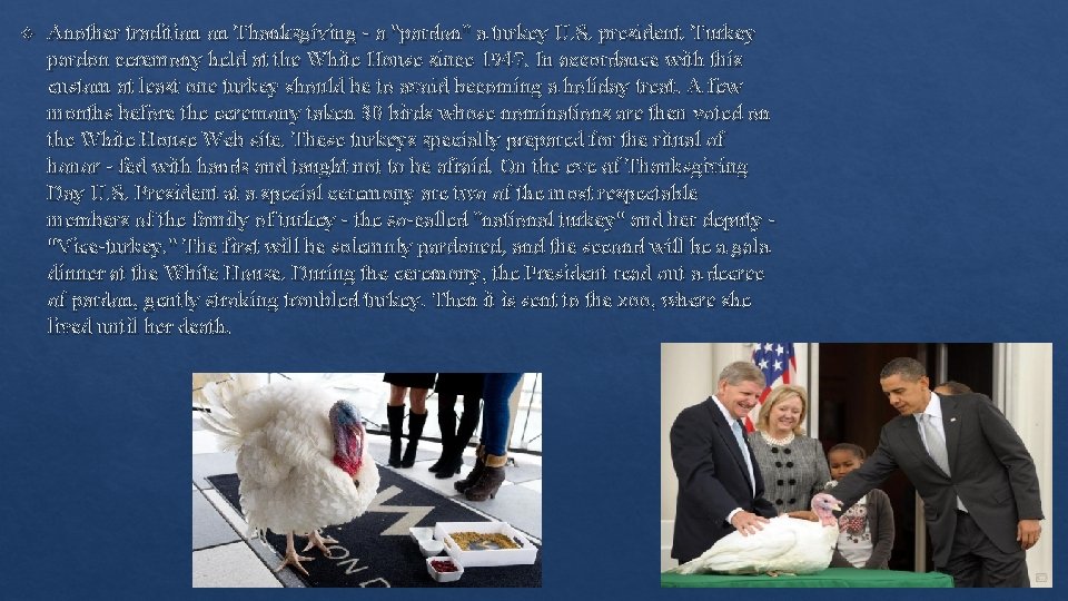  Another tradition on Thanksgiving - a "pardon" a turkey U. S. president. Turkey