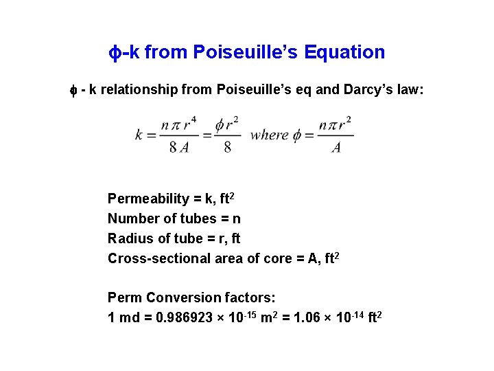 ϕ-k from Poiseuille’s Equation - k relationship from Poiseuille’s eq and Darcy’s law: Permeability