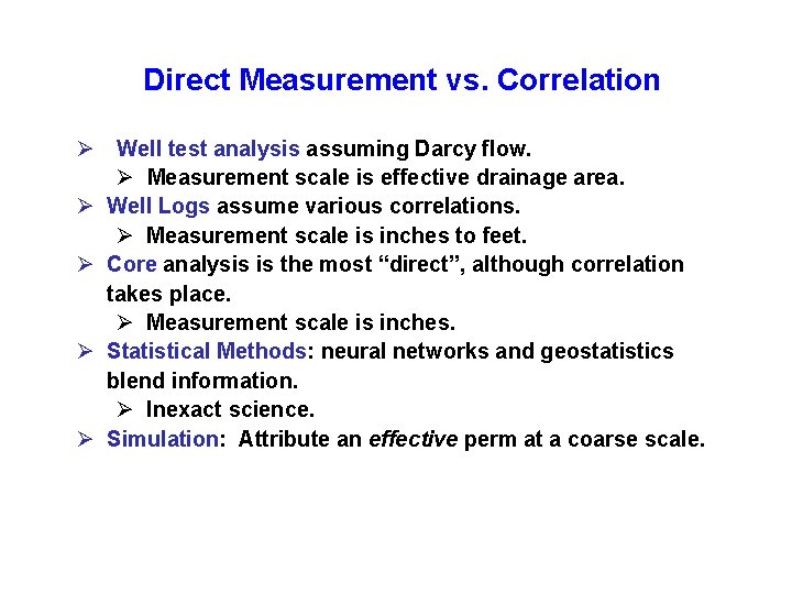 Direct Measurement vs. Correlation Ø Well test analysis assuming Darcy flow. Ø Measurement scale