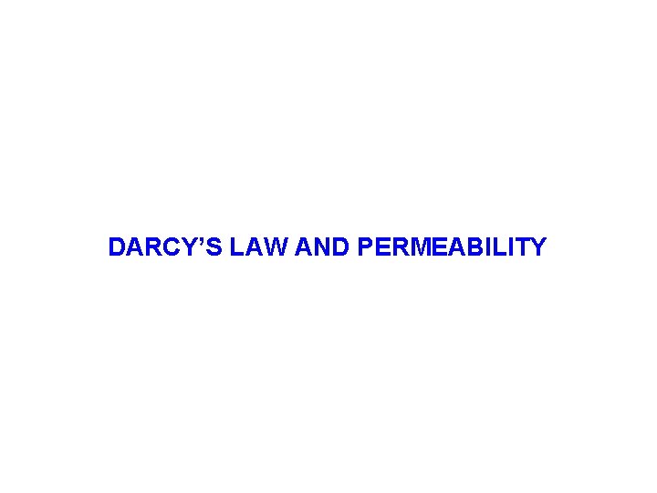 DARCY’S LAW AND PERMEABILITY 