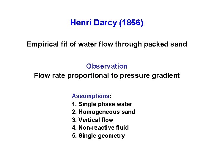 Henri Darcy (1856) Empirical fit of water flow through packed sand Observation Flow rate