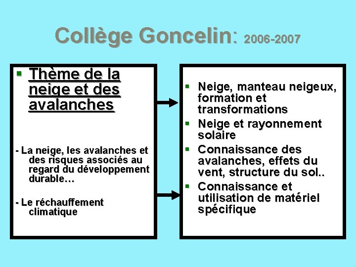 Collège Goncelin: 2006 -2007 § Thème de la neige et des avalanches - La