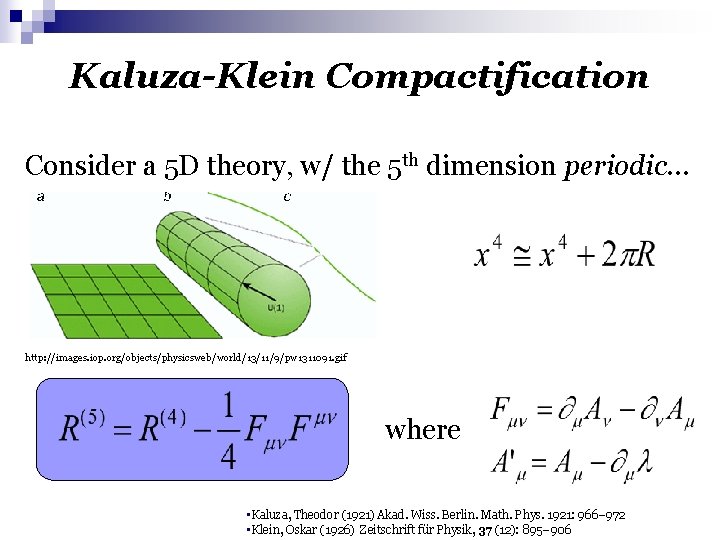 Kaluza-Klein Compactification Consider a 5 D theory, w/ the 5 th dimension periodic… http: