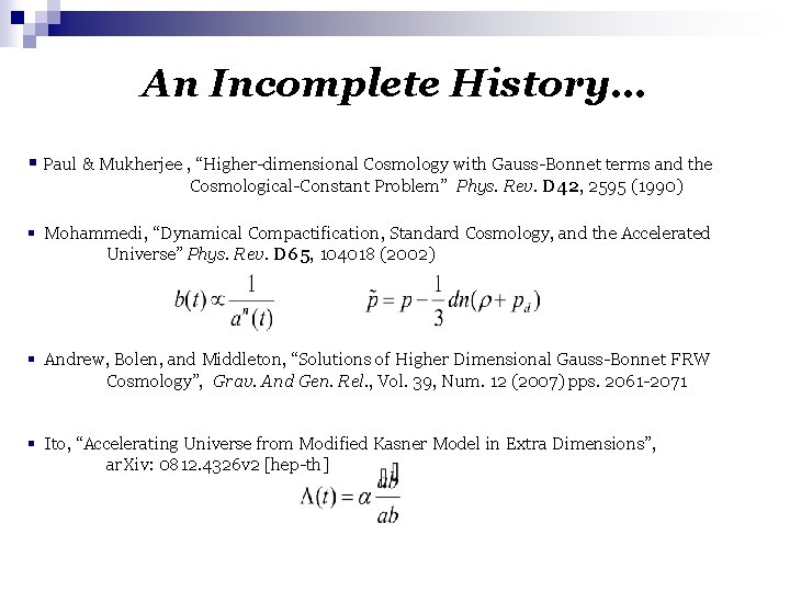 An Incomplete History… § Paul & Mukherjee , “Higher-dimensional Cosmology with Gauss-Bonnet terms and