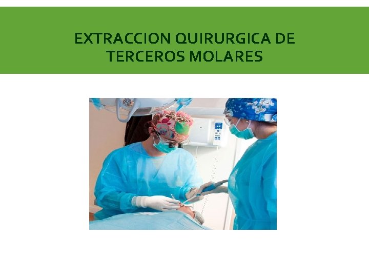 EXTRACCION QUIRURGICA DE TERCEROS MOLARES 