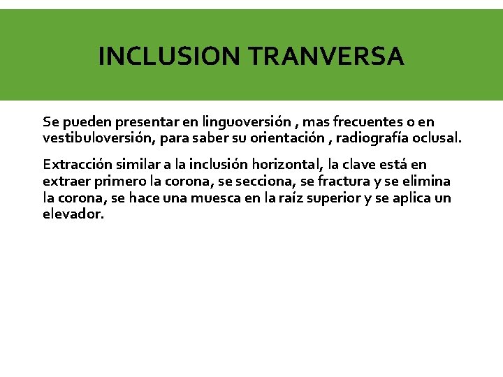 INCLUSION TRANVERSA Se pueden presentar en linguoversión , mas frecuentes o en vestibuloversión, para