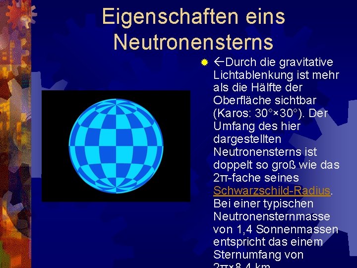 Eigenschaften eins Neutronensterns ® Durch die gravitative Lichtablenkung ist mehr als die Hälfte der