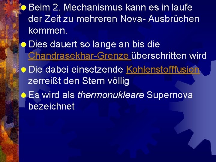 ® Beim 2. Mechanismus kann es in laufe der Zeit zu mehreren Nova- Ausbrüchen