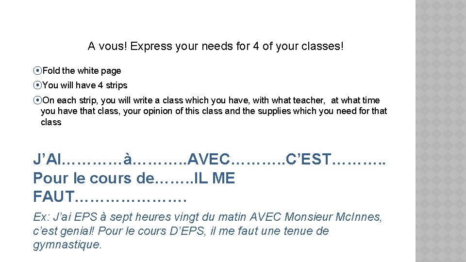 A vous! Express your needs for 4 of your classes! ⦿Fold the white page