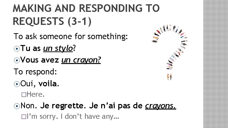 MAKING AND RESPONDING TO REQUESTS (3 -1) To ask someone for something: ⦿ Tu