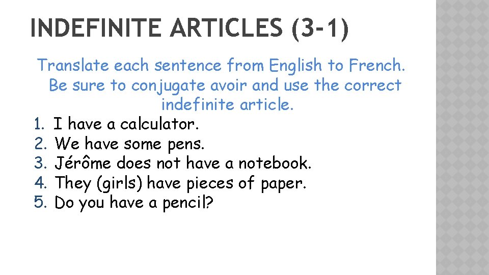 INDEFINITE ARTICLES (3 -1) Translate each sentence from English to French. Be sure to