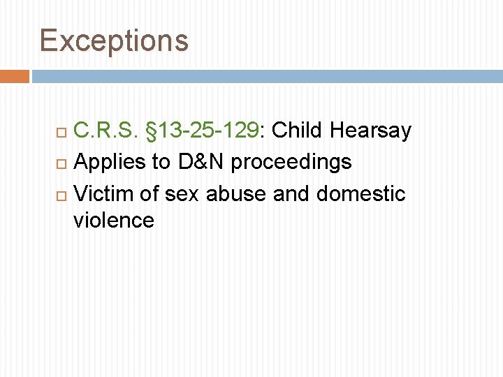 Exceptions C. R. S. § 13 -25 -129: Child Hearsay Applies to D&N proceedings