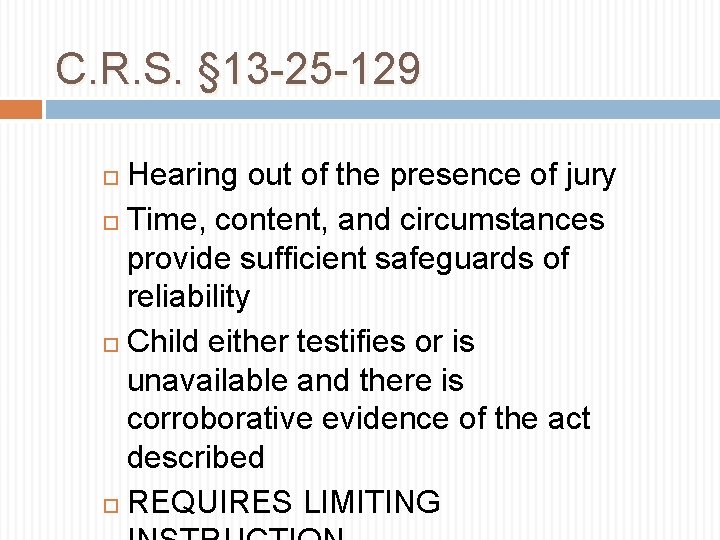 C. R. S. § 13 -25 -129 Hearing out of the presence of jury