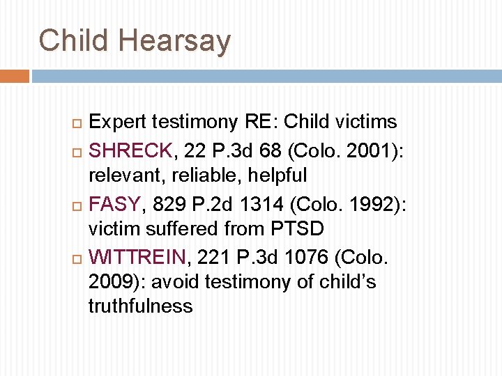 Child Hearsay Expert testimony RE: Child victims SHRECK, 22 P. 3 d 68 (Colo.