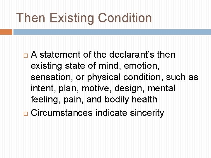  Then Existing Condition A statement of the declarant’s then existing state of mind,