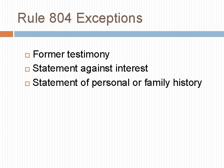 Rule 804 Exceptions Former testimony Statement against interest Statement of personal or family history