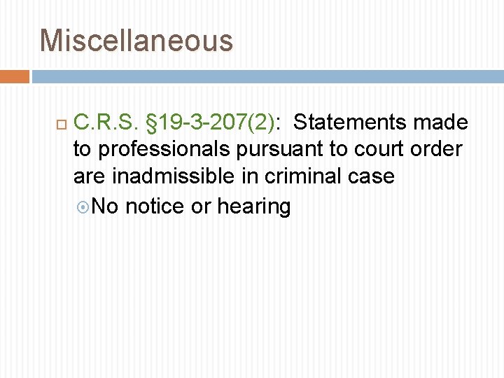 Miscellaneous C. R. S. § 19 -3 -207(2): Statements made to professionals pursuant to