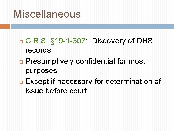 Miscellaneous C. R. S. § 19 -1 -307: Discovery of DHS records Presumptively confidential Miscellaneous C. R. S. § 19 -1 -307: Discovery of DHS records Presumptively confidential