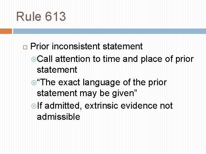 Rule 613 Prior inconsistent statement Call attention to time and place of prior statement