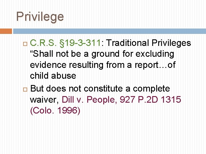 Privilege C. R. S. § 19 -3 -311: Traditional Privileges “Shall not be a
