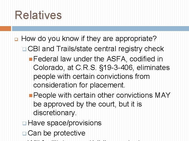 Relatives q How do you know if they are appropriate? q CBI and Trails/state