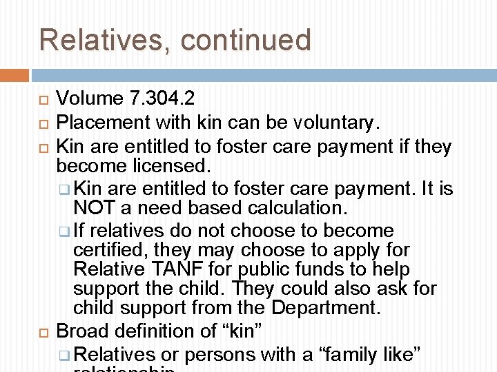 Relatives, continued Volume 7. 304. 2 Placement with kin can be voluntary. Kin are