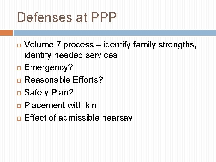 Defenses at PPP Volume 7 process – identify family strengths, identify needed services Emergency?