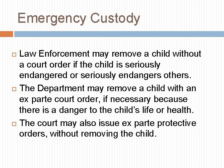 Emergency Custody Law Enforcement may remove a child without a court order if the Emergency Custody Law Enforcement may remove a child without a court order if the