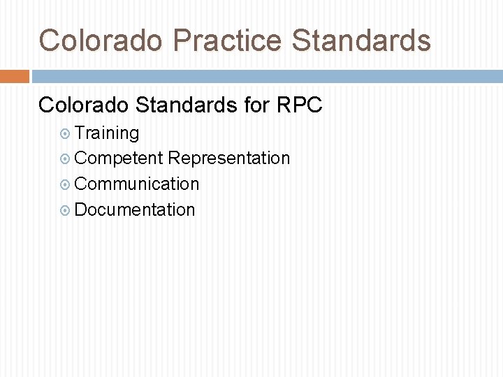 Colorado Practice Standards Colorado Standards for RPC Training Competent Representation Communication Documentation 