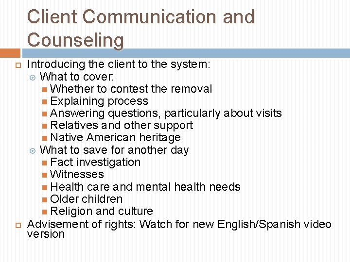 Client Communication and Counseling Introducing the client to the system: What to cover: Whether