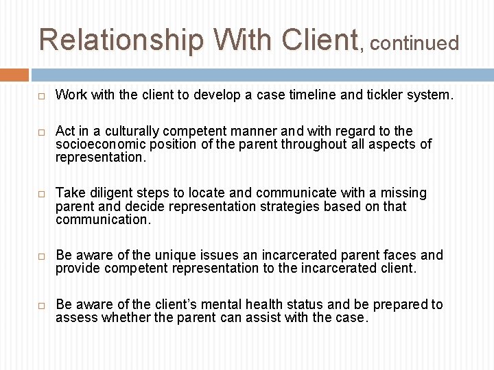 Relationship With Client, continued Work with the client to develop a case timeline and