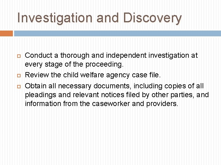 Investigation and Discovery Conduct a thorough and independent investigation at every stage of the