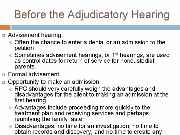 Before the Adjudicatory Hearing Advisement hearing Often the chance to enter a denial or