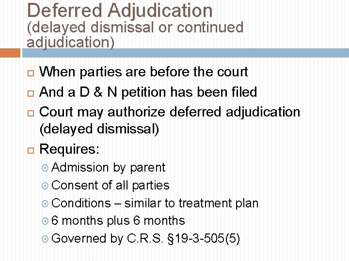 Deferred Adjudication (delayed dismissal or continued adjudication) When parties are before the court And