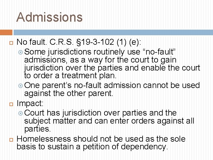 Admissions No fault. C. R. S. § 19 -3 -102 (1) (e): Some jurisdictions