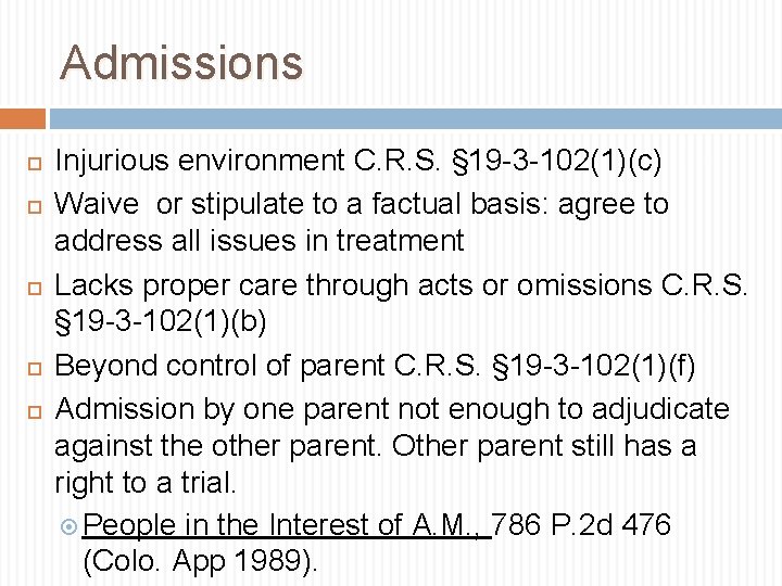 Admissions Injurious environment C. R. S. § 19 -3 -102(1)(c) Waive or stipulate to