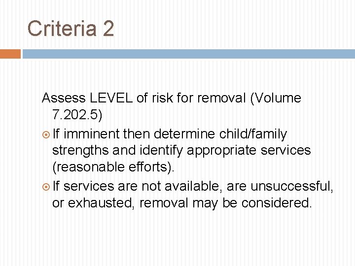 Criteria 2 Assess LEVEL of risk for removal (Volume 7. 202. 5) If imminent