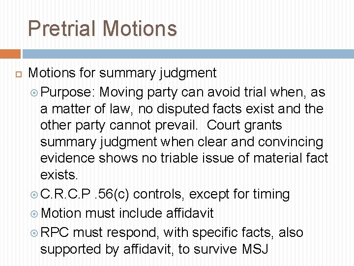 Pretrial Motions for summary judgment Purpose: Moving party can avoid trial when, as a